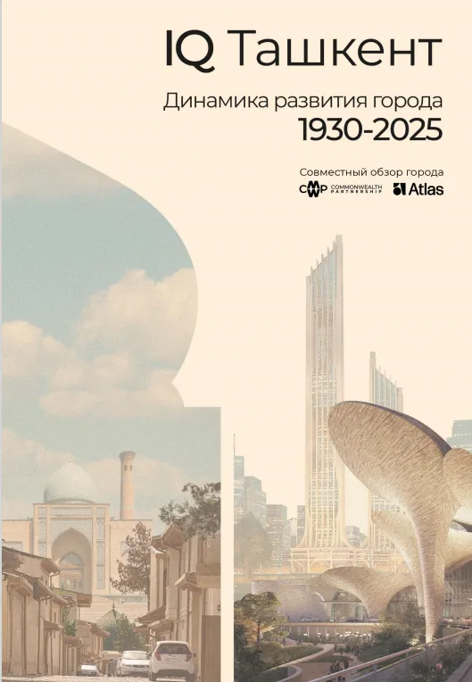 IQ Tashkent. City Development Dynamics 1930 - 2025.
